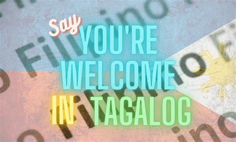 you're welcome in tagalog|you are welcome in filipino.